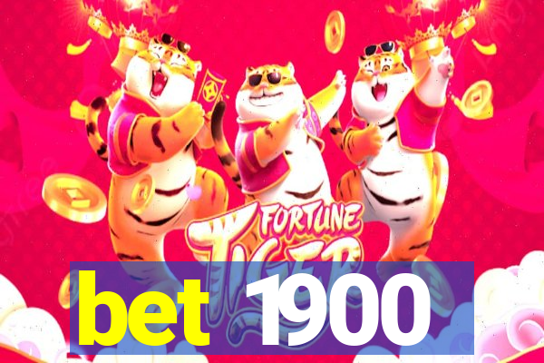 bet 1900